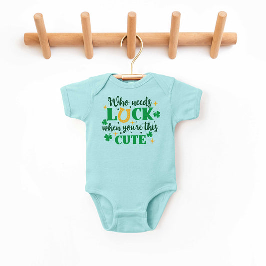Who Needs Luck | Baby Graphic Short Sleeve Onesie