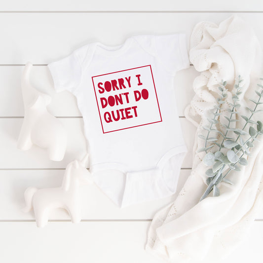 Sorry I Don't Do Quiet | Baby Graphic Short Sleeve Onesie