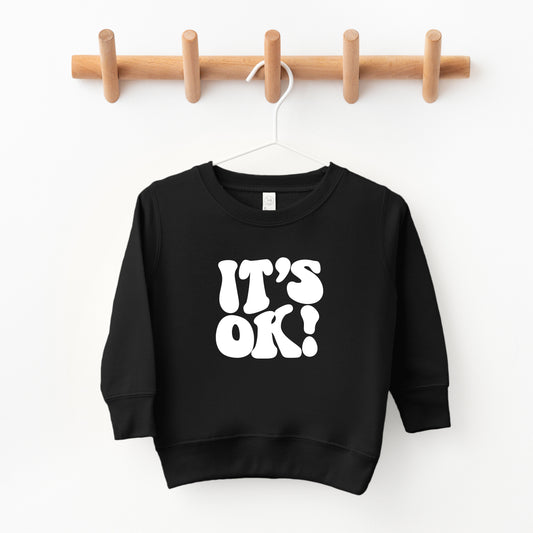 It's Ok | Toddler Sweatshirt