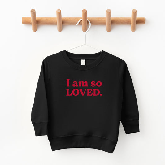 I Am So Loved | Toddler Sweatshirt