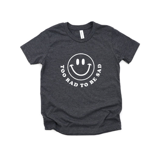 Too Rad To Be Sad | Youth Short Sleeve Crew Neck
