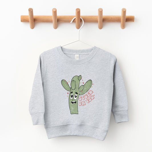 Stuck On You Cactus | Toddler Sweatshirt