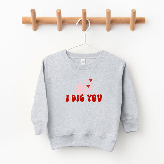 I Dig You | Toddler Sweatshirt
