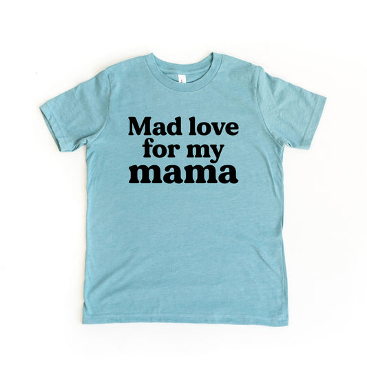 Mad Love For My Mama | Youth Short Sleeve Crew Neck