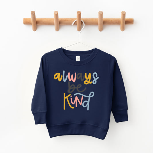 Always Be Kind Colorful | Toddler Sweatshirt