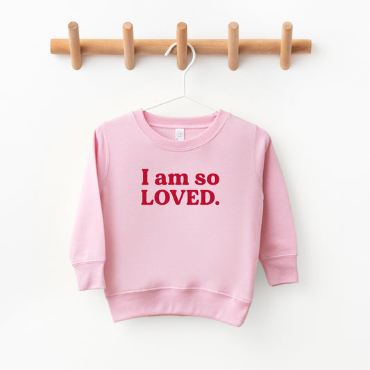 I Am So Loved | Toddler Sweatshirt