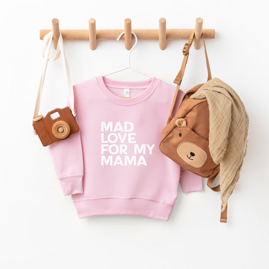 Mad Love For My Mama Distressed | Toddler Sweatshirt