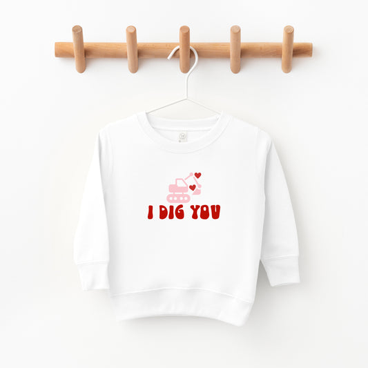 I Dig You | Toddler Sweatshirt