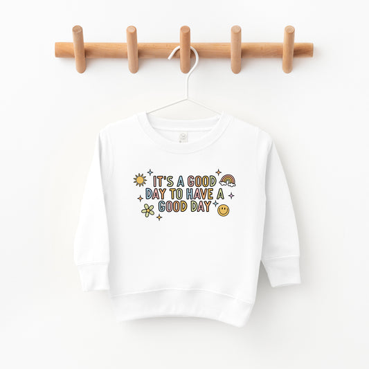 It's A Good Day To Have A Good Day Colorful | Toddler Sweatshirt