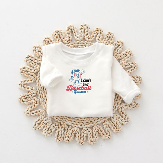 I Can't It's Baseball Season | Toddler Sweatshirt