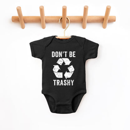 Don't Be Trashy | Baby Graphic Short Sleeve Onesie