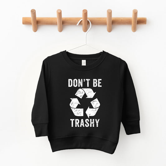 Don't Be Trashy | Toddler Graphic Sweatshirt
