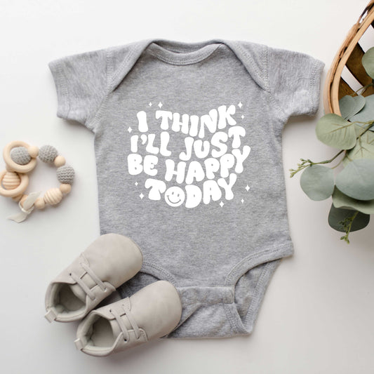 I'll Just Be Happy Today | Baby Graphic Short Sleeve Onesie