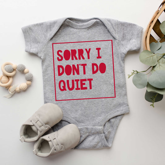 Sorry I Don't Do Quiet | Baby Graphic Short Sleeve Onesie