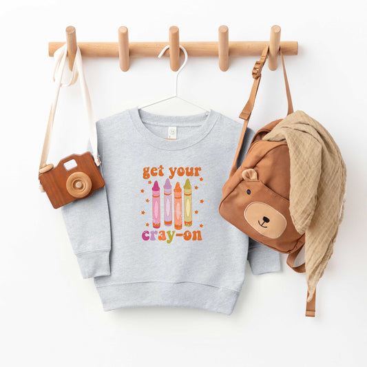 Get Your Cray-On | Toddler Sweatshirt