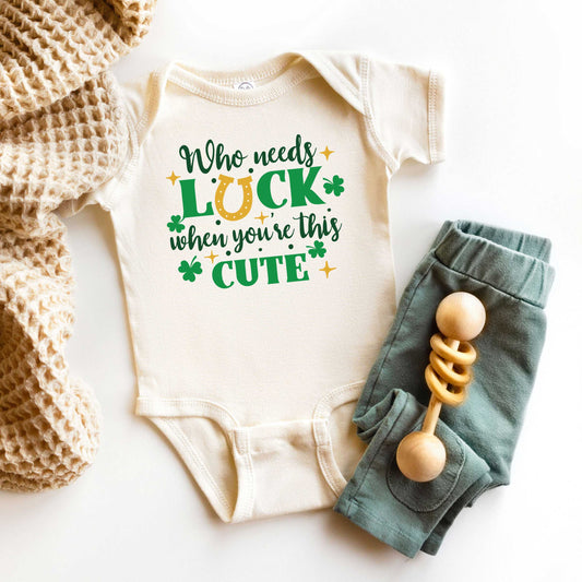 Who Needs Luck | Baby Graphic Short Sleeve Onesie
