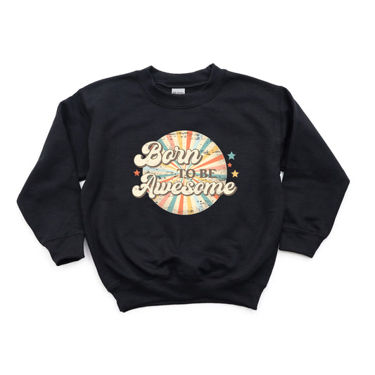 Born To Be Awesome | Youth Sweatshirt