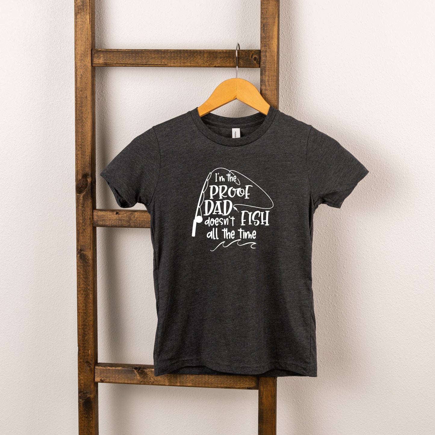 Proof Dad Doesn't Fish All The Time | Toddler Short Sleeve Crew Neck