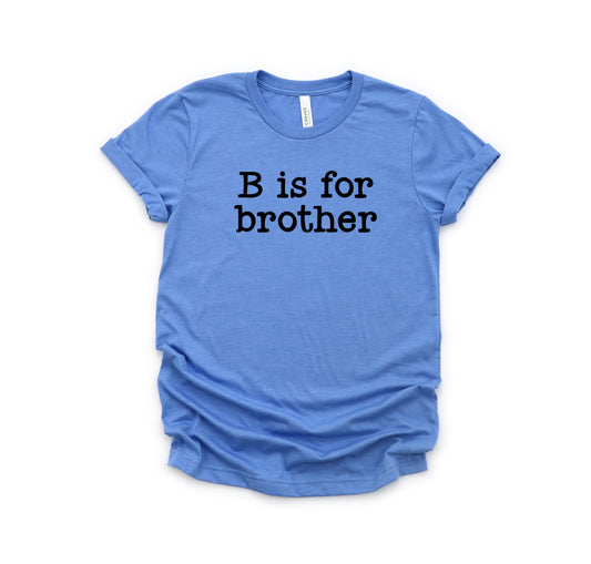 B Is For Brother | Toddler Short Sleeve Crew Neck