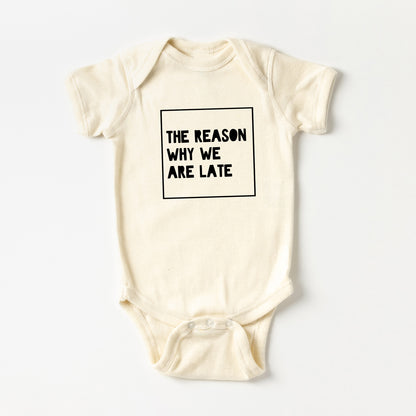 The Reason We Are Late | Baby Onesie