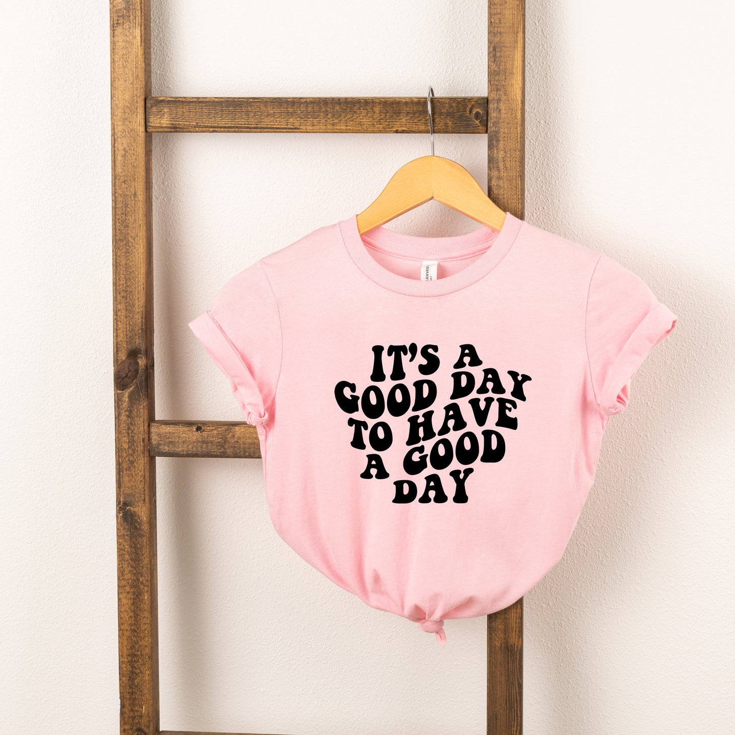 It's A Good Day To Have A Good Day | Toddler Short Sleeve Crew Neck