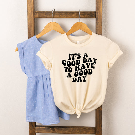 It's A Good Day To Have A Good Day | Toddler Short Sleeve Crew Neck