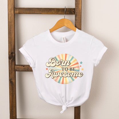 Born To Be Awesome | Toddler Short Sleeve Crew Neck