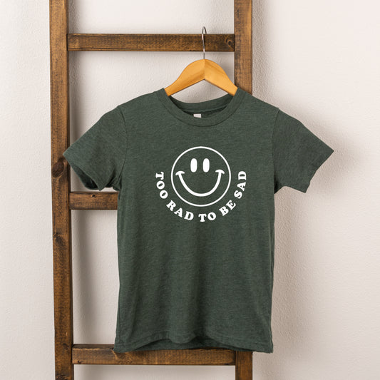 Too Rad To Be Sad | Toddler Short Sleeve Crew Neck