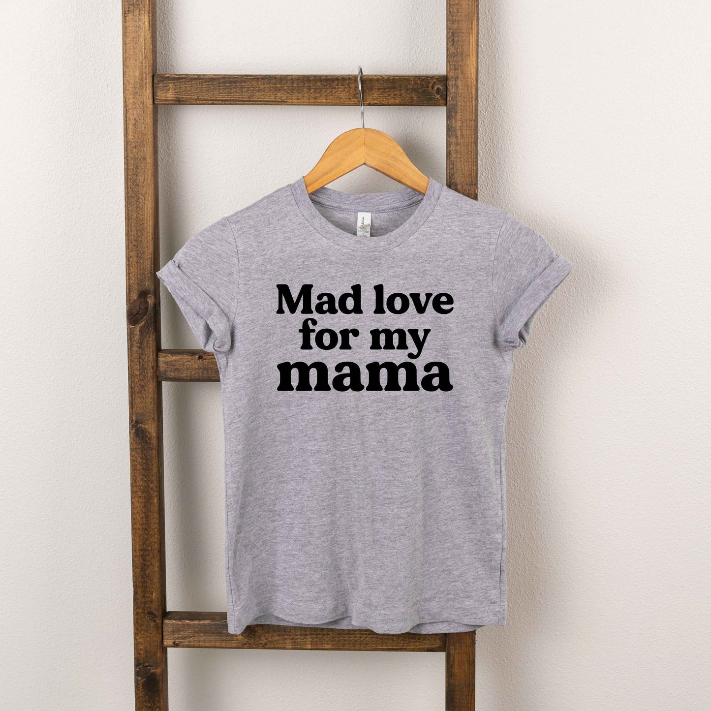 Mad Love For My Mama | Toddler Short Sleeve Crew Neck