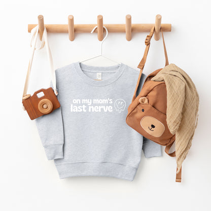 Mom's Last Nerve | Toddler Sweatshirt