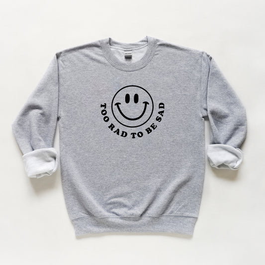 Too Rad To Be Sad | Youth Sweatshirt