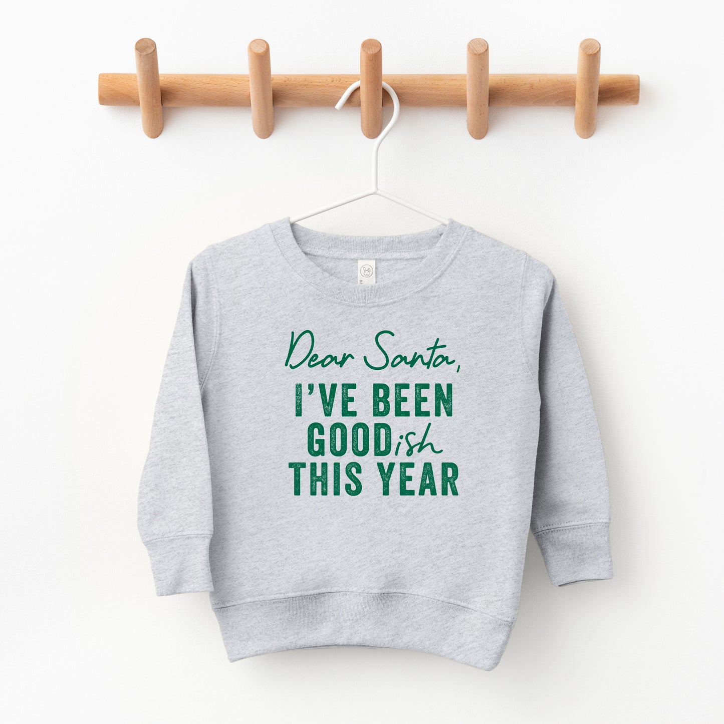 Dear Santa I've Been Goodish This Year | Toddler Sweatshirt