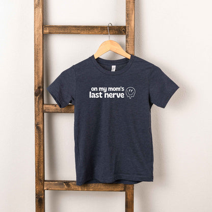 Mom's Last Nerve | Toddler Short Sleeve Crew Neck