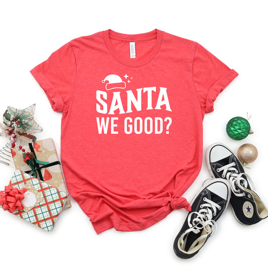 Santa We Good? | Youth Short Sleeve Crew Neck
