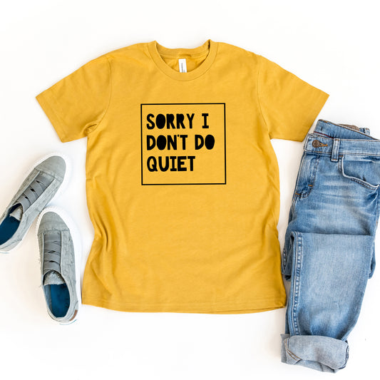 Sorry I Don't Do Quiet | Youth Short Sleeve Crew Neck