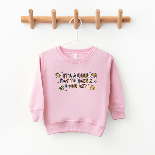 It's A Good Day To Have A Good Day Colorful | Toddler Sweatshirt