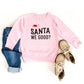 Santa We Good Glitter | Toddler Sweatshirt