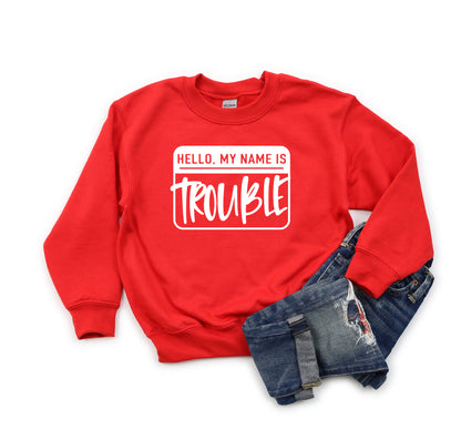 Hello My Name Is Trouble | Youth Sweatshirt