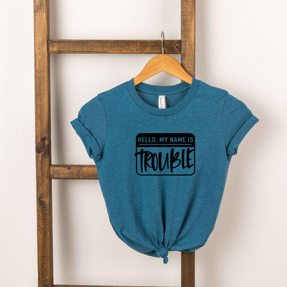 Hello My Name Is Trouble | Toddler Short Sleeve Crew Neck
