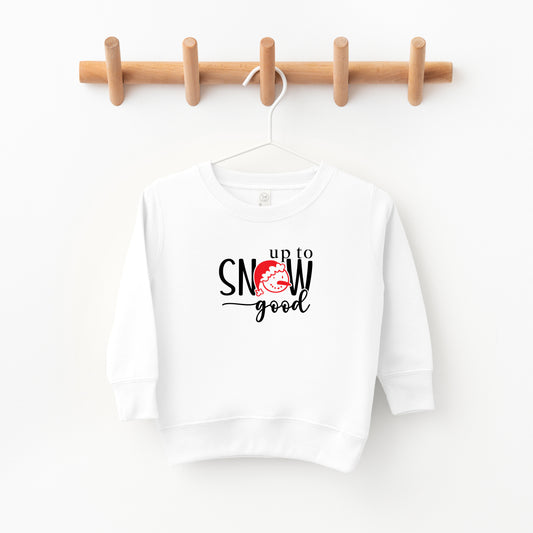 Up To Snow Good | Toddler Sweatshirt