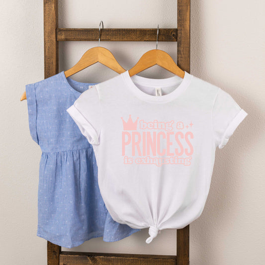 Being A Princess Is Exhausting | Toddler Short Sleeve Crew Neck