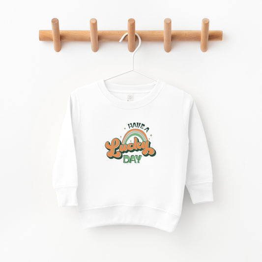 Have A Lucky Day | Toddler Sweatshirt