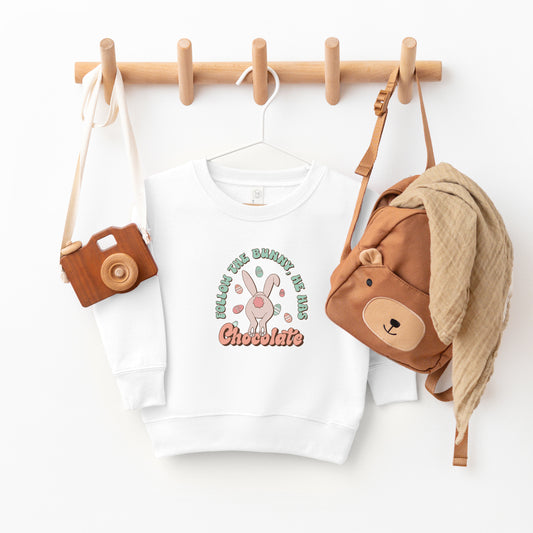 Follow The Bunny He Has Chocolate | Toddler Sweatshirt